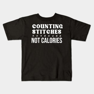 Counting Stitches Not Calories Kids T-Shirt